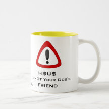H$U$ Is NOT Your Dog's Friend Mug