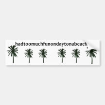 hadtoomuchfunondaytonabeachfl, black palm trees bumper stickers