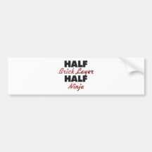 Half Brick Layer Half Ninja Bumper Sticker