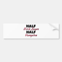 Half Brick Layer Half Vampire Bumper Sticker