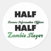 Half Careers Information Officer Half Zombie Slaye Stickers