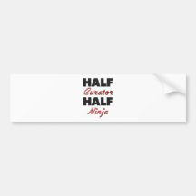 Half Curator Half Ninja Bumper Sticker
