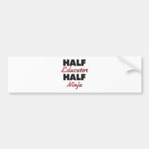 Half Educator Half Ninja Bumper Stickers