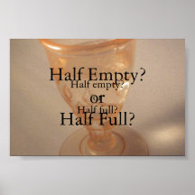 Half Empty? or Half Full? Posters