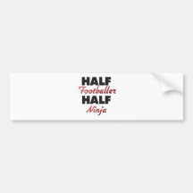 Half Footballer Half Ninja Bumper Stickers