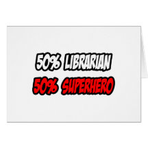 Half Librarian...Half Superhero Greeting Card