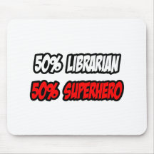 Half Librarian...Half Superhero Mouse Mats