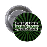 Half Man Half Plant A Goblins favourite food Pinback Buttons