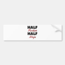 Half Parker Half Ninja Bumper Sticker