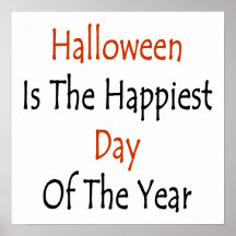 Halloween Is The Happiest Day Of The Year Posters