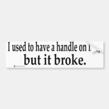 handle on life bumper stickers
