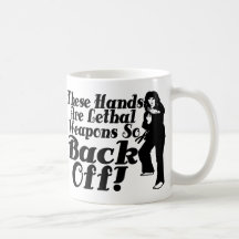 Hands Are Lethal Weapons Coffee Mug