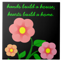 Hands build a house but hearts build a home tile