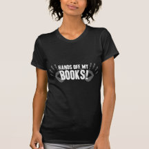 Hands Off My Books Tshirts