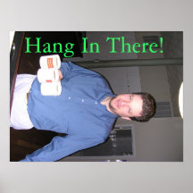 Hang In There! Print