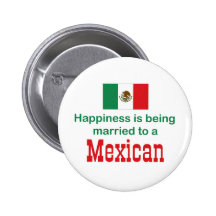 Happily Married To A Mexican Pinback Button
