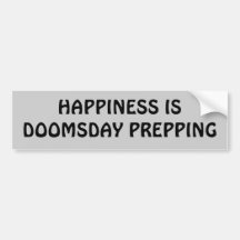 Happiness is doomsday prepping bumper stickers