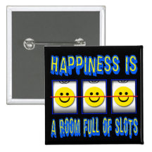 HAPPINESS IS ROOM FULL OF SLOTS