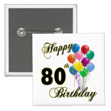 Happy 80th Birthday Gifts and Birthday Apparel Buttons