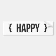 Happy - Bracketed - Black and White Bumper Sticker