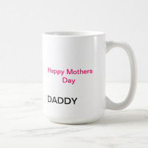 Happy Mothers Day Dady Mug
