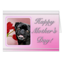 Happy Mother's Day Pug dog greeting card