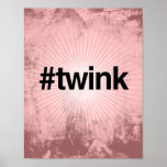 HASHTAG TWINK -.png Posters