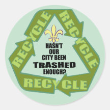 Hasn't Our City Been Trashed Enough - Fleur de Lis Round Sticker