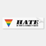 Hate is not a family value bumper sticker