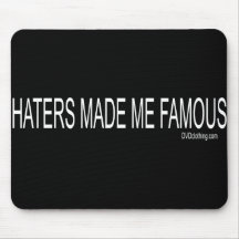 Haters made me Famous Mouse Pads