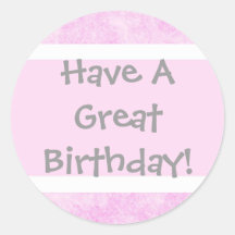 Have A Great Birthday! Round Stickers