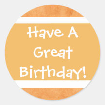 Have A Great Birthday! Round Stickers