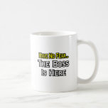Have No Fear, The Boss Is Here Coffee Mug