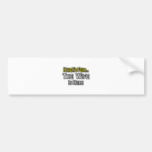 Have No Fear...The Wife Is Here Bumper Sticker