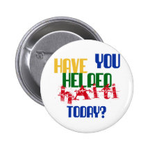 Have You Helped Haiti Today Pinback Button