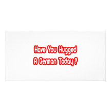 Have You Hugged A German Today? Personalised Photo Card