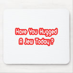 Have You Hugged A Jew Today? Mousemats