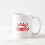 Have You Hugged Your Boyfriend Today? Coffee Mug