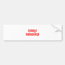 Have You Hugged Your Father-In-Law Today? Bumper Stickers
