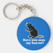 HAVE YOU SEEN MY BEAVER? KEY CHAIN