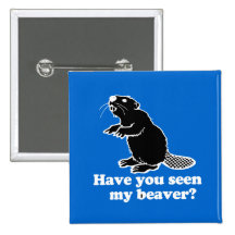 HAVE YOU SEEN MY BEAVER? PINS