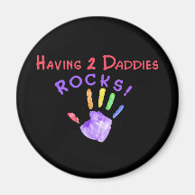 Having 2 Daddies Rocks!! Refrigerator Magnet