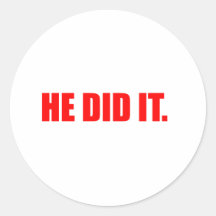He Did It. - Funny Comedy Humour Slogan Sticker