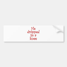He Dropped to a Knee Bumper Sticker