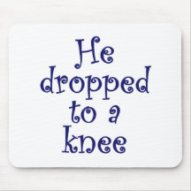 He dropped to a knee mouse pad