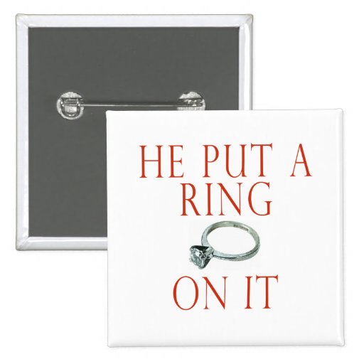 He Put a Ring On It Bride Pinback Button