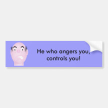 He who angers you - Bumper Sticker
