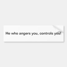He who angers you - bumper sticker