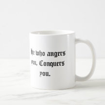 He who angers you conquers you. mug