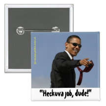 Heckuva job, dude! button